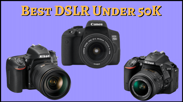 Best DSLR camera Under 50000