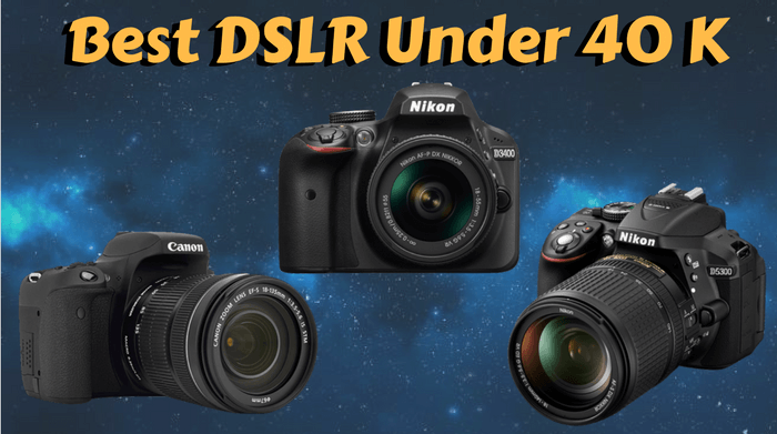 Best DSLR Camera Under 40000 